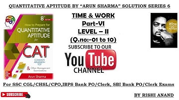 Quantitative Aptitude By Arun Sharma Solution Series 6 Time and Work Part 6 (for ssc cgl cat mat )