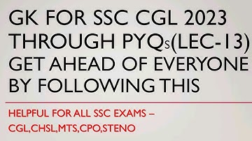 GK for SSC Exams 2023 through PYQs | CGL,CHSL,MTS,CPO,STENO | Lec-13