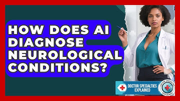 How Does AI Diagnose Neurological Conditions? - Doctor Specialties Explained