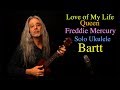 Love of my life queen  freddie mercury for solo ukulele