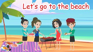 Lets Go To The Beach - English Conversation Everyday