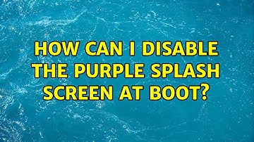 How can I disable the purple splash screen at boot? (2 Solutions!!)