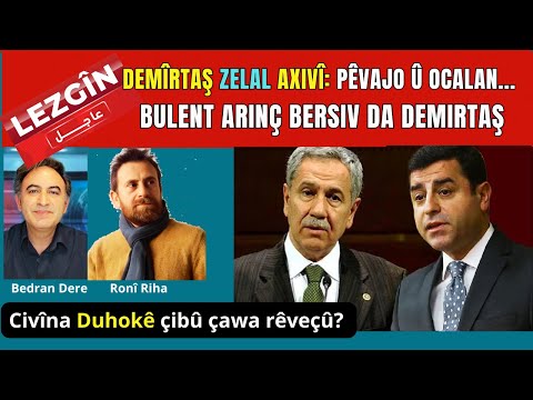 LEZGÎN Demîrtaş Pozîsyona Xwe Bo Ocalan Zelal Kir Bulent Arinç Bersiv Da Demirtaş