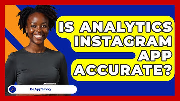 Is Analytics Instagram App Accurate? - Be App Savvy