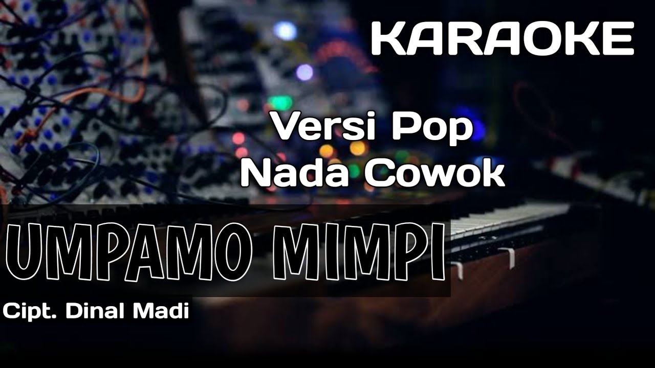 Karaoke/Lirik UMPAMO MIMPI | Nada Cowok Versi Pop | Cipt. Dinal Madi