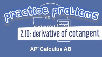 AP Calculus AB 2.10 Derive the Derivative of Cotangent Using Quotient Rule