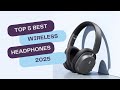 🎧 Top 5 BEST Wireless Headphones in 2025! Ultimate Buyers Guide