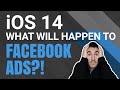 iOS 14 - What Will Happen To Facebook Ads?!
