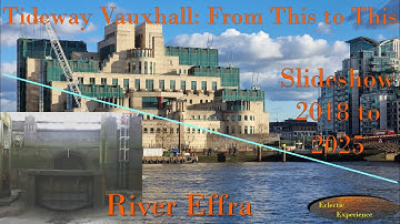 Tideway Vauxhall River Thames London,  River Effra, Quay , lions & MI6 , Slideshow of construction
