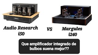 Audio Research I50 Vs Margules I240 Lucha De Titanes