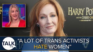 "A Lot Of Trans Activists Hate Women!" Alex Phillips on JK Rowling's "Misgendering" Clash
