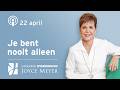 22-04 | Je bent nooit alleen | Dagelijkse Overdenking | Joyce Meyer