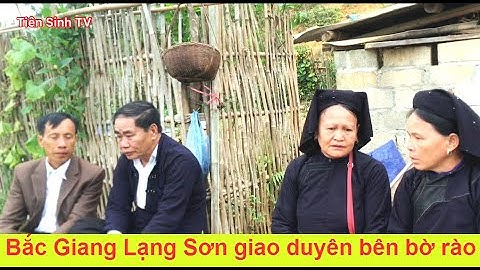 Hát sli Lạng Sơn - Trai Lục Ngạn và gái Xuân Long hát sli bên bờ rào | Tiên Sinh TV