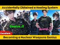 EXCELLENT | Accidentally Obtained a Healing System - Becoming a Nuclear Weapons Genius