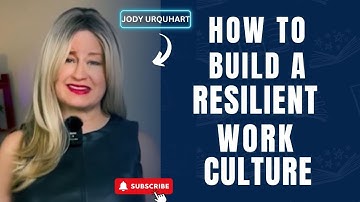 How To Build A Resilient Work Culture 2024 | A Lesson Of Work Culture Resilience By Jody Urquhart