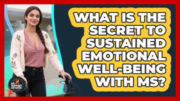 What Is The Secret To Sustained Emotional Well-being With MS? - MS Support Network