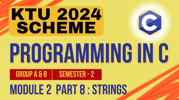 KTU BTECH 2024 Second Semester-Programming in C (Group A & B) Module 2 - Part 8 - Strings in C