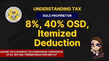 TAX FOR SOLE PROPRIETOR | Comparison 8%, 40% OSD, Itemized Deduction and VAT
