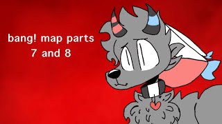 bang! map parts 7 and 8 ( very minor flash warning )