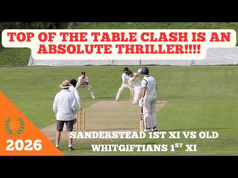 TOP OF TABLE CLASH & ANOTHER ABSOLUTE THRILLER!!! Sanderstead 1st XI vs Old Whits 1st XI
