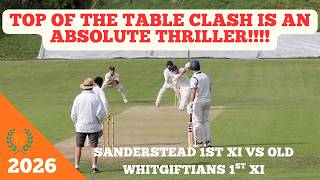TOP OF TABLE CLASH & ANOTHER ABSOLUTE THRILLER!!! Sanderstead 1st XI vs Old Whits 1st XI