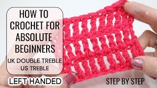 HOW TO CROCHET LEFT HANDED FOR ABSOLUTE BEGINNERS | UK DOUBLE TREBLE/US TREBLE Bella Coco Crochet