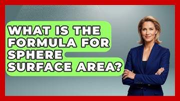 What Is The Formula For Sphere Surface Area? - All About Geometry