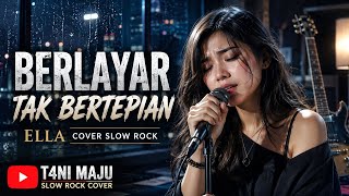 Berlayar Tak Bertepian – Ella | Cover Slow Rock | T4NI MAJU