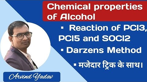 Chemical properties of Alcohol | Reaction of PCl3, PCl5 and SOCl2 | Darzens method
