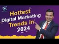 Hottest digital marketing trends in 2024