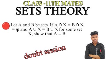 Let A and B be sets. If A∩X=B∩X=φ and A∪X=B∪X for some set X, show that A=B 🔥🔥|| Worldeez Academy
