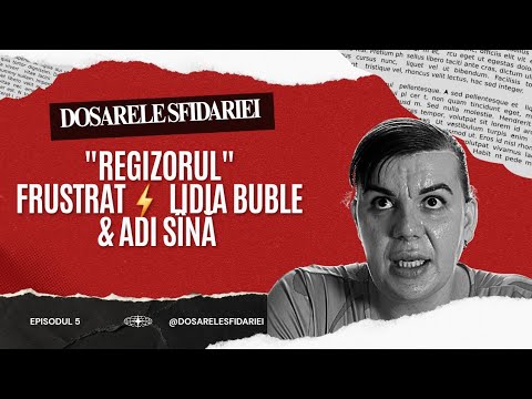Dosarele Sfidariei: "Regizorul" frustrat | Lidia Buble & Adi Sînă