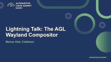 Lightning Talk: The AGL Wayland Compositor - Marius Vlad, Collabora