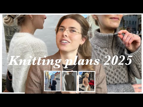 My knitting plans for 2025 - textured knits, sweaters, accessories and most important knitting fun