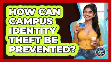 How Can Campus Identity Theft Be Prevented? - Student Score Builder