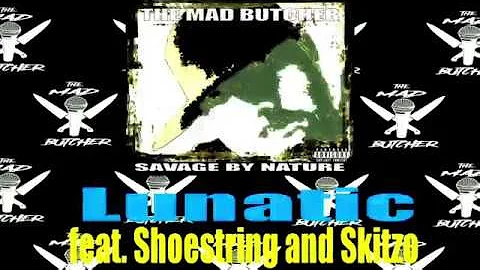 Lunatic x Shoestring x The MAD Butcher x Skitzo