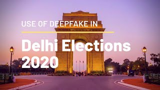 Misuse of Technologies: Use of Deepfake in Delhi Elections 2020