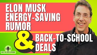 Full Show: Elon Musk Energy Saving Rumor and Back To School Deals