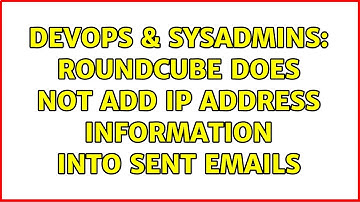 DevOps & SysAdmins: Roundcube does not add IP address information into sent emails