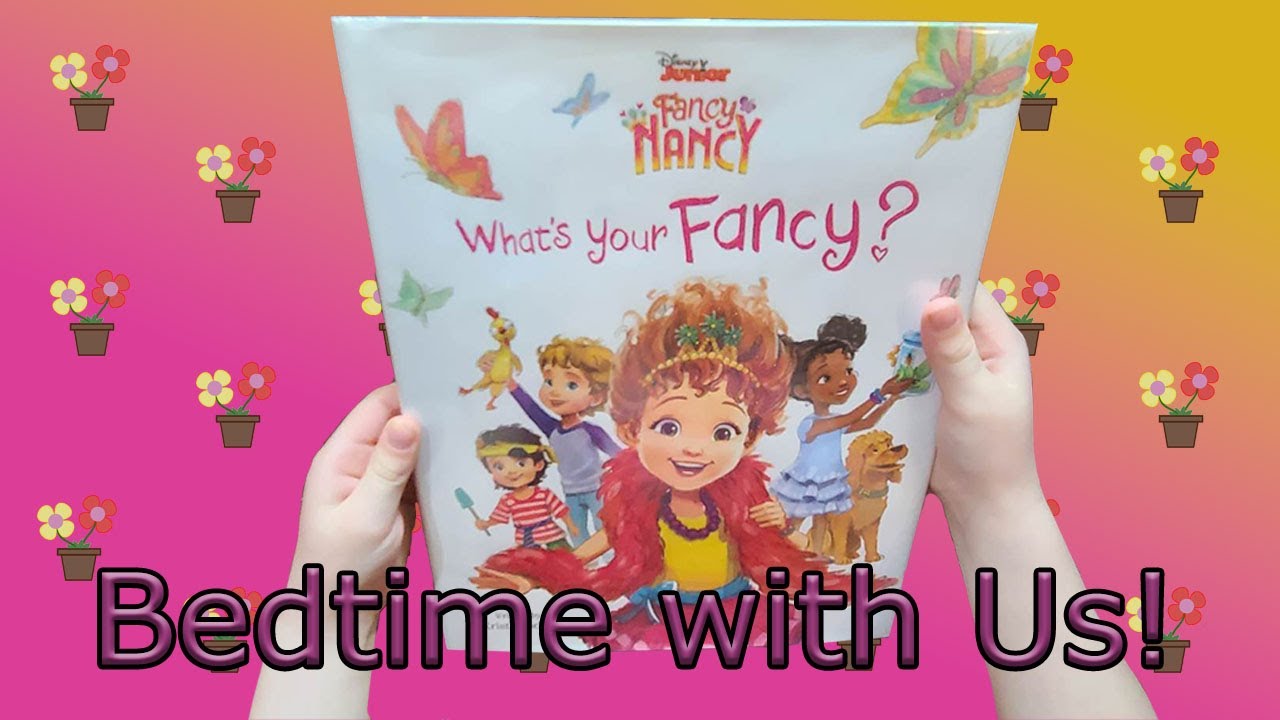 Disney Junior Fancy Nancy: What's Your Fancy? 😎😘😍 (Read Book Aloud with  Fancy Nancy for Children) 