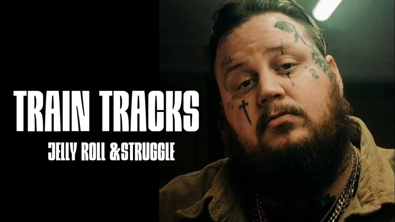 Jelly Roll "Train Tracks" feat. Struggle (Lyrics) Song YouTube