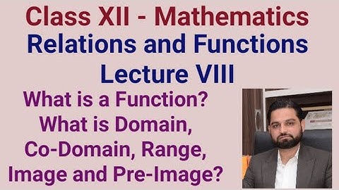 Class 12 Relations & Functions Lecture VIII - Function, Domain, Co-domain, Range, Image & Pre-Image