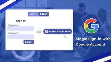 Integrate Google Sign-In with SuiteCRM and save lots of valuable time