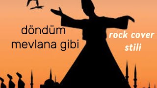 Rock Tarzi̇ ,Döndüm Mevlana Gi̇bi̇..