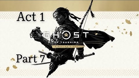 GHOST OF TSUSHIMA DIRECTORS CUT Walkthrough Act 1: Part 7. PS5 4K 60FPS (No commentary)