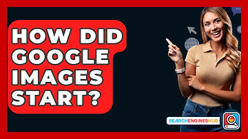 How Did Google Images Start? - SearchEnginesHub.com