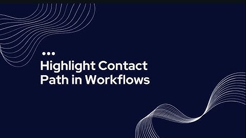 New Feature Highlight Contact Path in Workflows