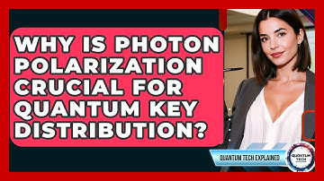 Why Is Photon Polarization Crucial For Quantum Key Distribution? - Quantum Tech Explained