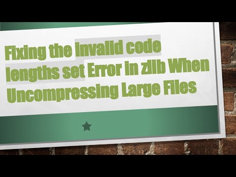 Fixing the invalid code lengths set Error in zlib When Uncompressing Large Files