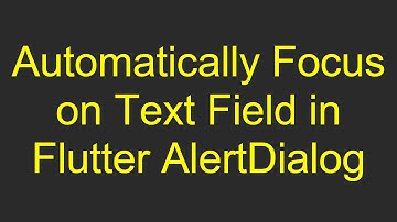 Automatically Focus on Text Field in Flutter AlertDialog